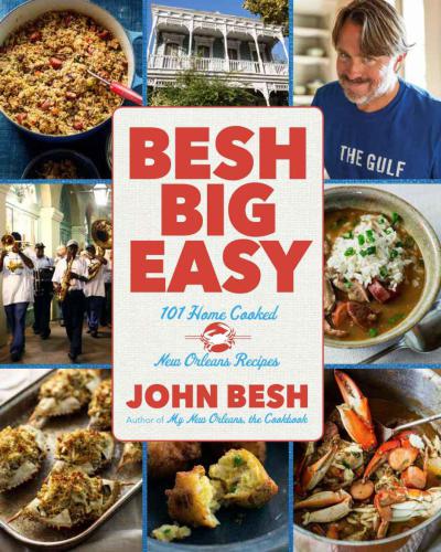 Besh Big Easy 101 Home Cooked New Orleans Recipes Besh John
