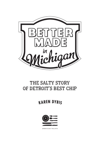 Better Made In Michigan The Salty Story Of Detroits Best Chip Better Made Snack Foodsdybis