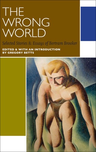 The Wrong World Bertram Brooker Gregory Betts