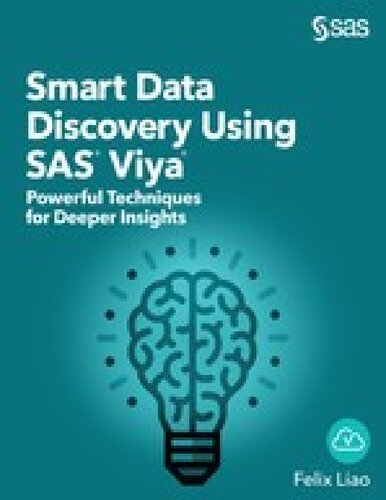 Smart Data Discovery Using Sas Viya Powerful Techniques For Deeper Insights Felix Liao