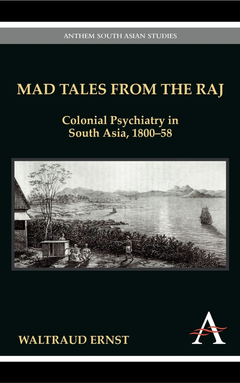 Mad Tales From The Raj Colonial Psychiatry In South Asia 180058 Waltraud Ernst