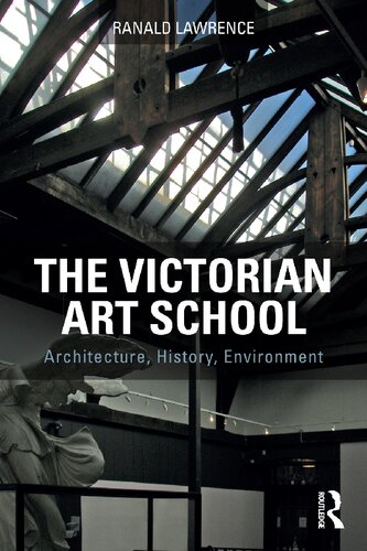 The Victorian Art School Architecture History Environment Ranald Lawrence