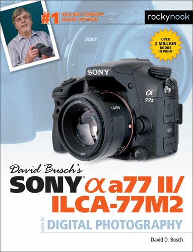 David Buschs Sony Alpha A77 Iiilca77m2 Guide To Digital Photography David Busch