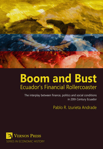 Boom And Bust Ecuadors Financial Rollercoaster Pablo R Izurieta Andrade