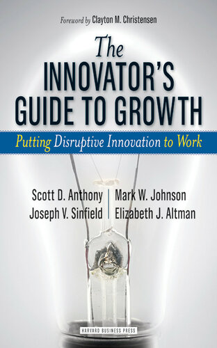 The Innovators Guide To Growth Putting Disruptive Innovation To Work Scott D Anthony
