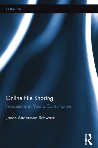Online File Sharing Innovations In Media Consumption 1st Edition Jonas Andersson Schwarz