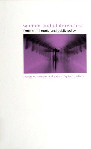 Women And Children First Feminism Rhetoric And Public Policy Patrice Diquinzio Sharon M Meagher