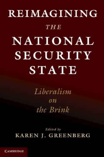 Reimagining The National Security State Liberalism On The Brink 1st Edition Karen J Greenberg