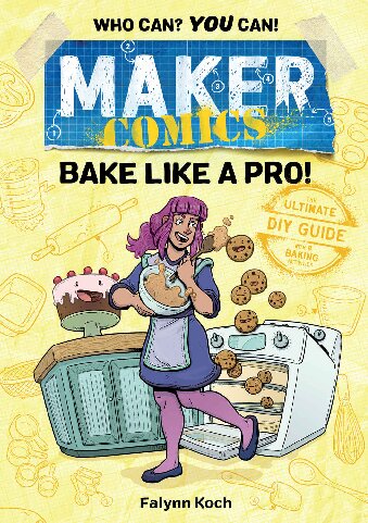 Maker Comics Bake Like A Pro Makercomics Falynn Koch