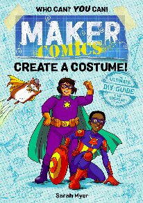 Maker Comics Create A Costume Makercomics Sarah Myer