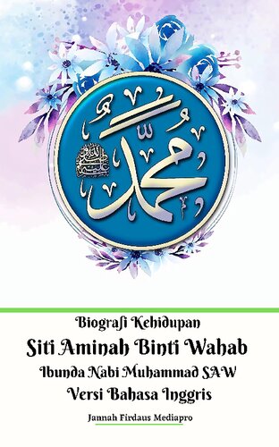 Biografi Kehidupan Siti Aminah Binti Wahab Ibunda Nabi Muhammad Saw Versi Bahasa Inggris Jannah Firdaus Mediapro