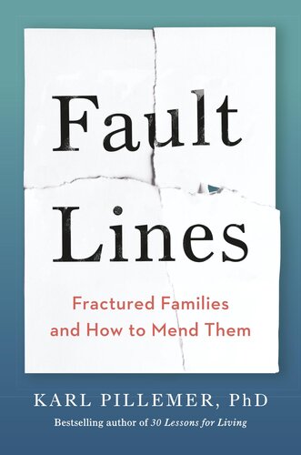 Fault Lines Fractured Families And How To Mend Them Karl Pillemer