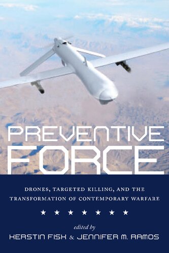 Preventive Force Drones Targeted Killing And The Transformation Of Contemporary Warfare Kerstin Fisk Editor