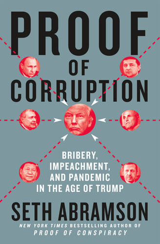 Proof Of Corruption Bribery Impeachment And Pandemic In The Age Of Trump Seth Abramson