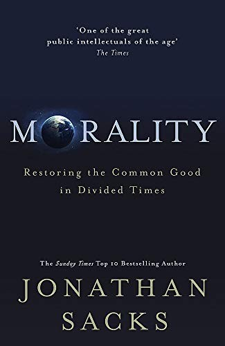Morality Restoring The Common Good In Divided Times Jonathan Sacks
