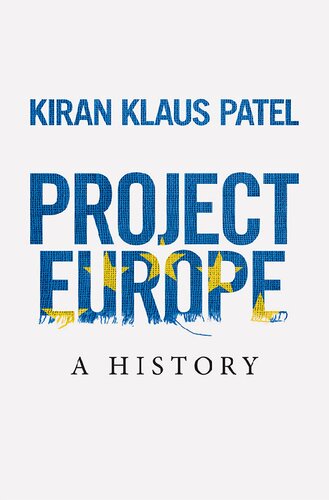 Project Europe A History Kiran Klaus Patel