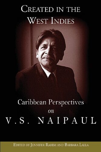 Created In The West Indies Caribbean Perspectives On Vs Naipaul Jennifer Rahim Barbara Lalla