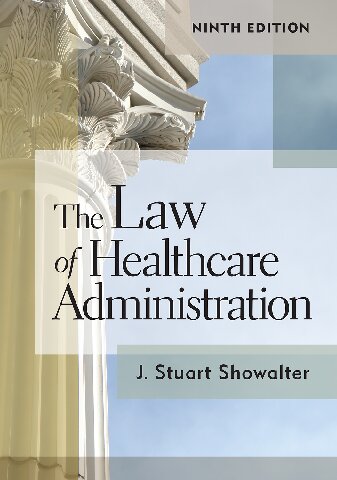 The Law Of Healthcare Administration 9th Edition J Stuart Showalter
