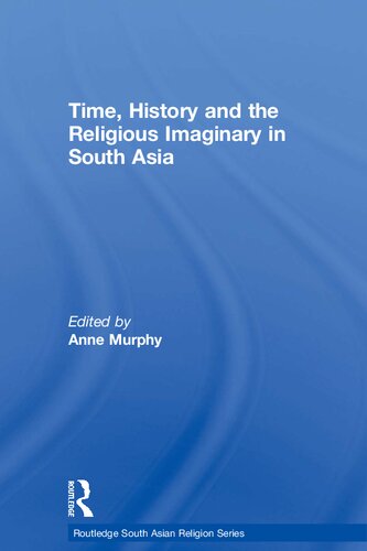 Time History And The Religious Imaginary In South Asia Anne Murphy