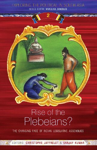 Rise Of The Plebeians The Changing Face Of The Indian Legislative Assemblies Christophe Jaffrelot Sanjay Kumar