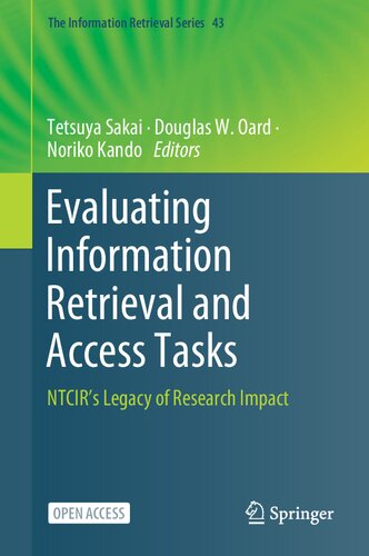 Evaluating Information Retrieval And Access Tasks Ntcirs Legacy Of Research Impact Tetsuya Sakai Editor