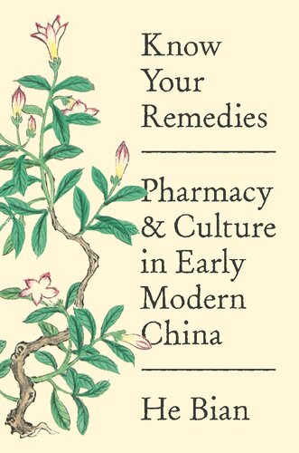 Know Your Remedies Pharmacy And Culture In Early Modern China He Bian