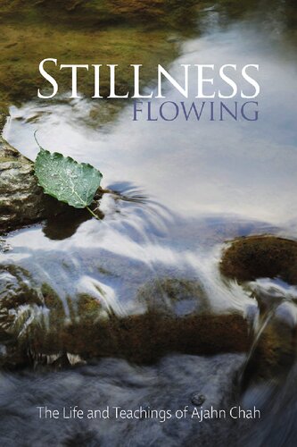 Stillness Flowing The Life And Teachings Of Ajahn Chah Ajahn Chah