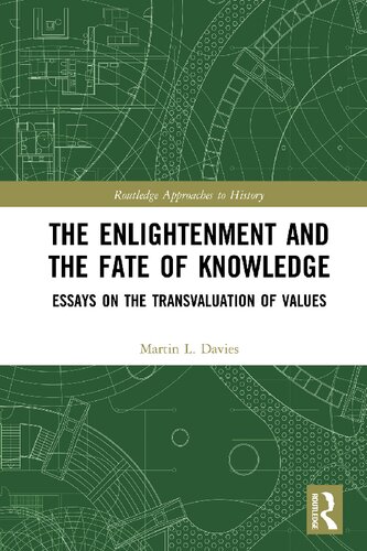The Enlightenment And The Fate Of Knowledge Essays On The Transvaluation Of Values 1st Edition Martin L Davies