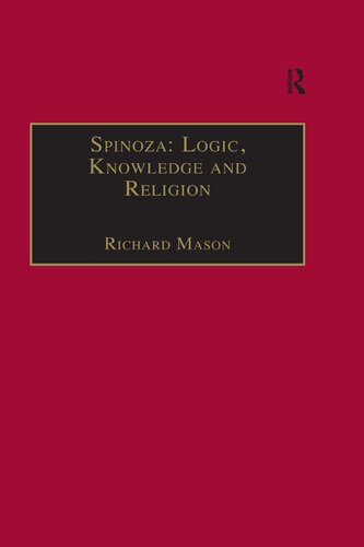 Spinoza Logic Knowledge And Religion 1st Edition Richard Mason