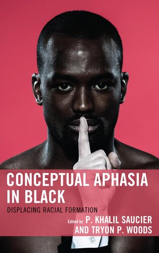 Conceptual Aphasia In Black Displacing Racial Formation Critical Africana Studies Ed Saucier