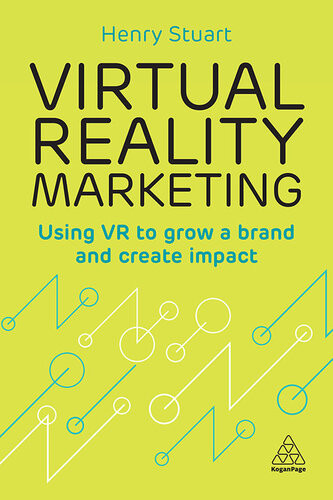 Virtual Reality Marketing Using Vr To Grow A Brand And Create Impact Henry Stuart
