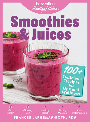 Smoothies Juices 100 Delicious Recipes For Optimal Wellness Frances Largemanroth