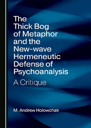 The Thick Bog Of Metaphor And The Newwave Hermeneutic Defense Of Psychoanalysis M Andrew Holowchak