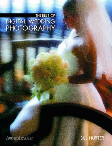 The Best Of Digital Wedding Photography Bill Hurter