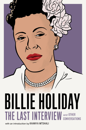Billie Holiday The Last Interview And Other Conversations Billie Holiday