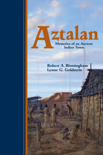 Aztalan Mysteries Of An Ancient Indian Town Robert A Birmingham