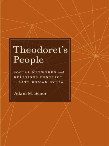Theodorets People Social Networks And Religious Conflict In Late Roman Syria Bishop Of Cyrrhus Theodoretschor