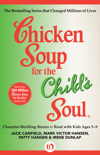 Chicken Soup For The Childs Soul Characterbuilding Stories To Read With Kids Ages 58 Canfield