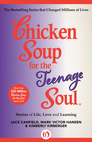 Chicken Soup For The Teenage Soul Stories Of Life Love And Learning Canfield