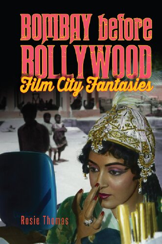 Bombay Before Bollywood Film City Fantasies Rosie Thomas