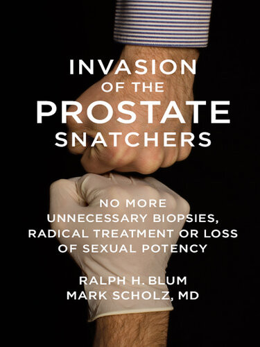 Invasion Of The Prostate Snatchers Mark Scholz