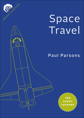 Space Travel Ten Short Lessons Paul Parsons