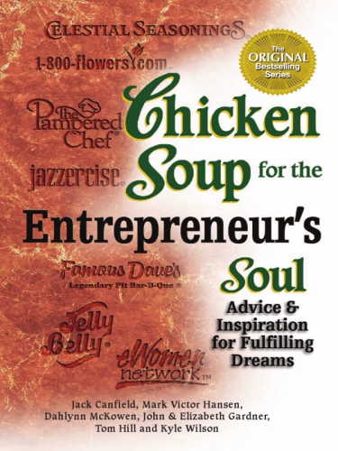 Chicken Soup For The Enterepreneurs Soul Advice And Inspiration On Fulfilling Dreams Canfield
