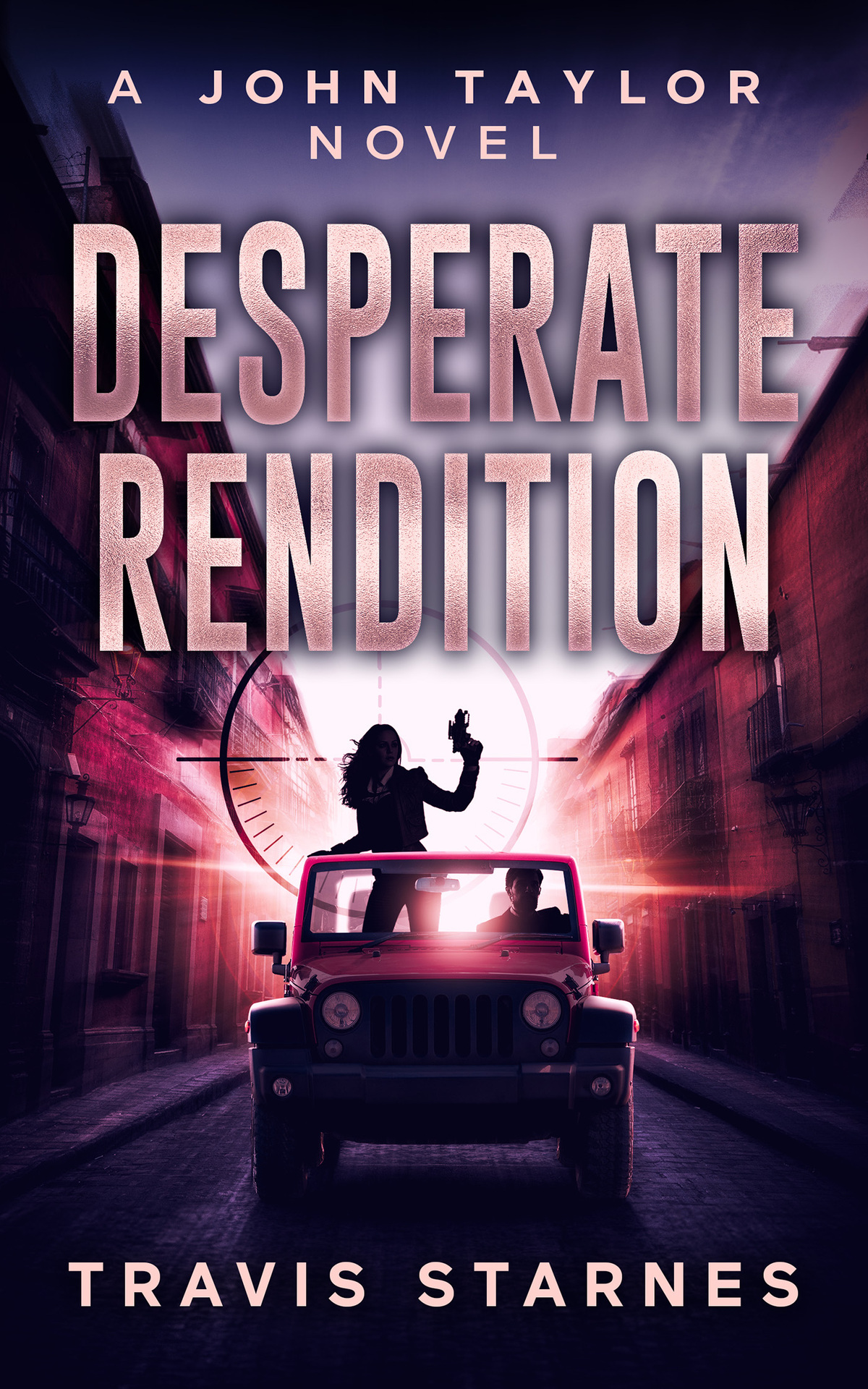 Desperate Rendition John Taylor Book 11 Starnes Travis
