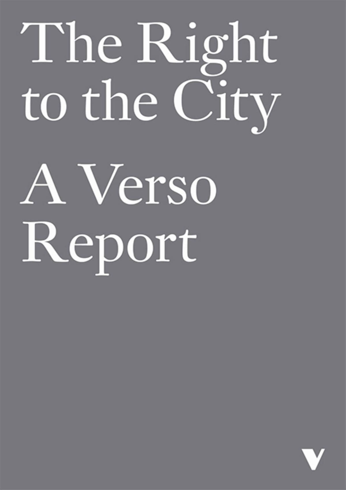 The Right To The City A Verso Report Anonymous
