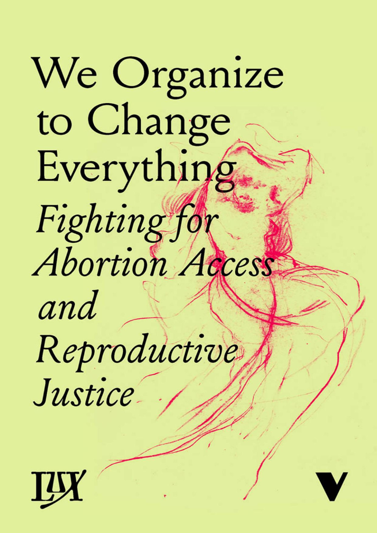 We Organize To Change Everything Natalie Adler Marian Jones Jessie Kindig