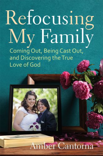 Refocusing My Family Coming Out Being Cast Out And Discovering The True Love Of God Cantorna