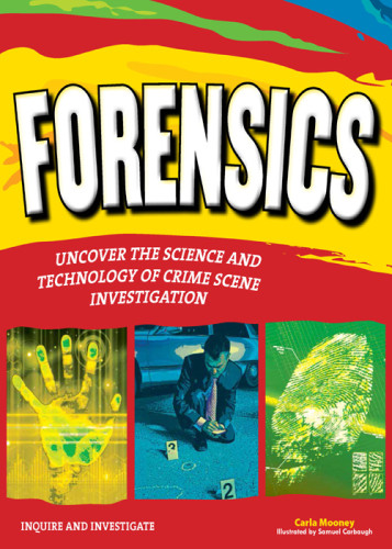 Forensics Uncover The Science And Technology Of Crime Scene Investigation Carbaugh