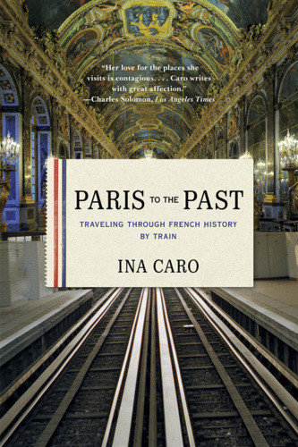 Paris To The Past Ina Caro