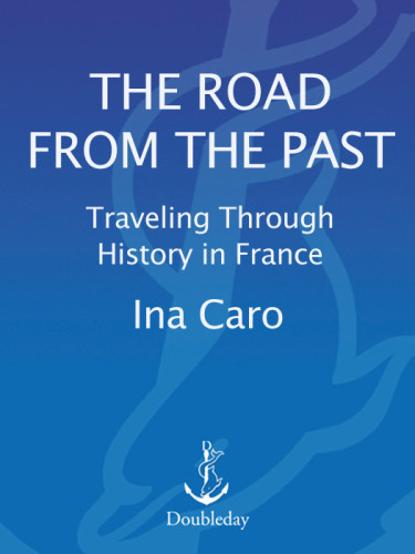The Road From The Past 1st Ed Ina Caro